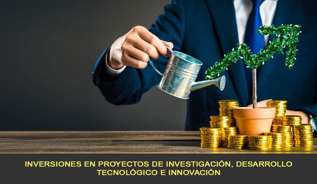 Inversiones en proyectos de investigación, desarrollo tecnológico e innovación