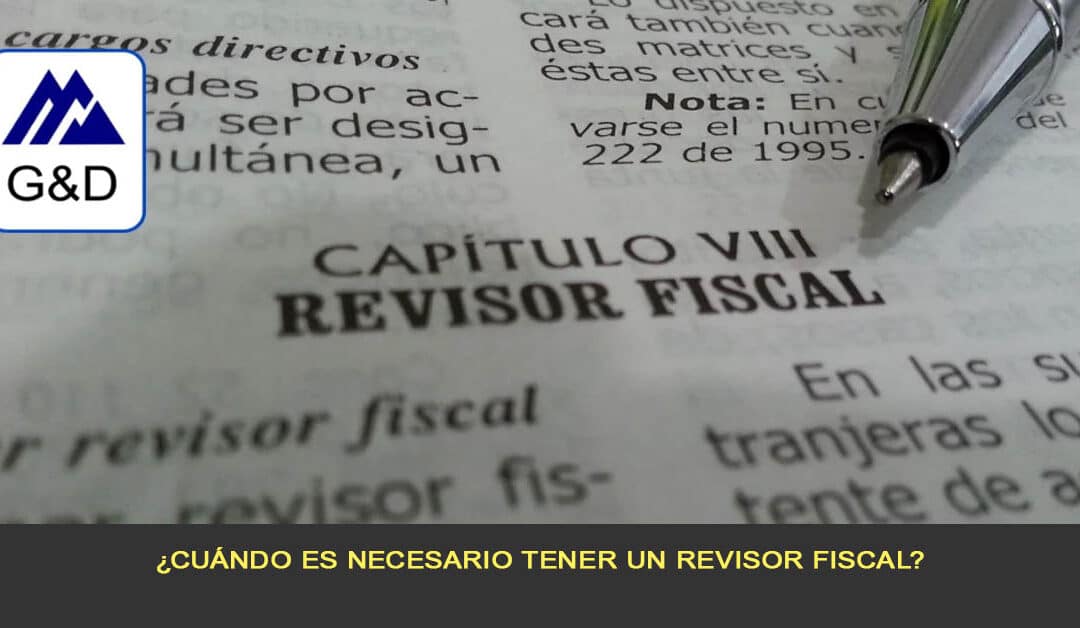 ¿Cuándo es necesario tener un revisor fiscal?