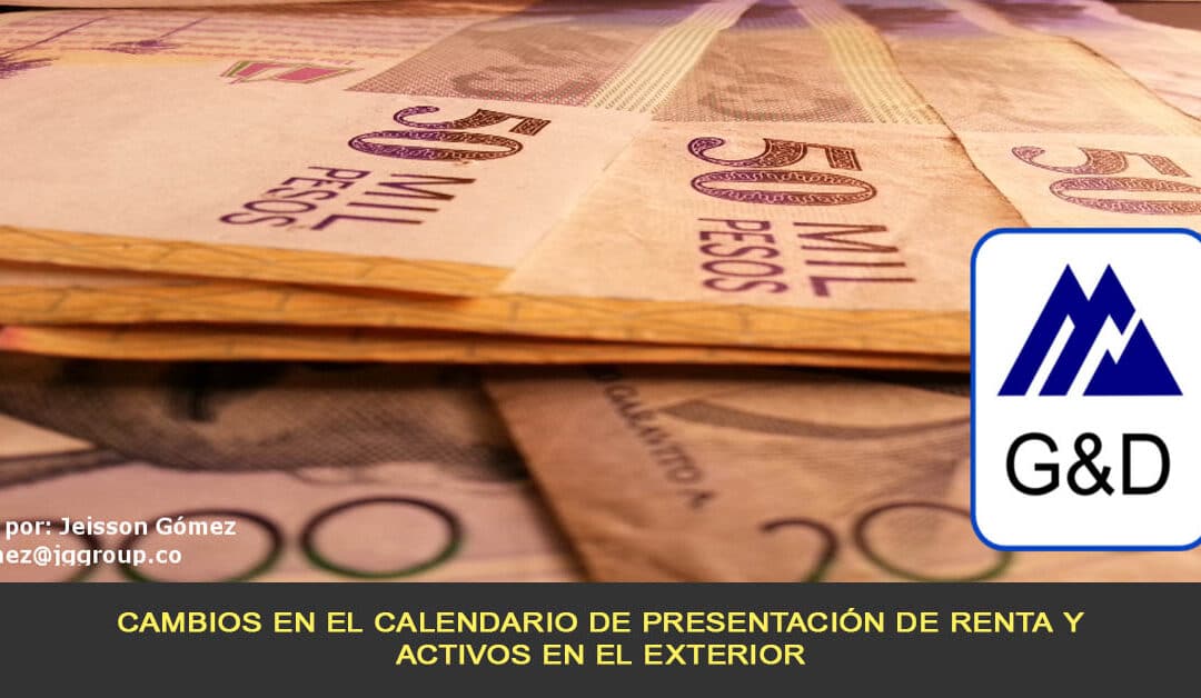 Cambios en el calendario de presentación de renta y activos en el exterior