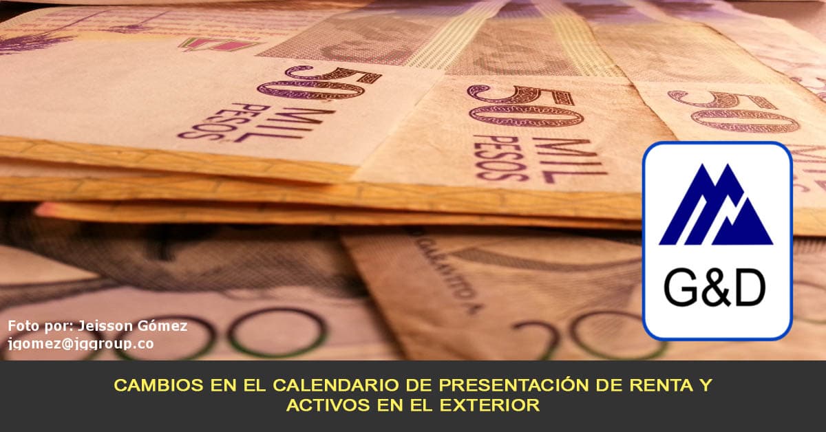 Cambios en el calendario de presentación de renta y activos en el exterior