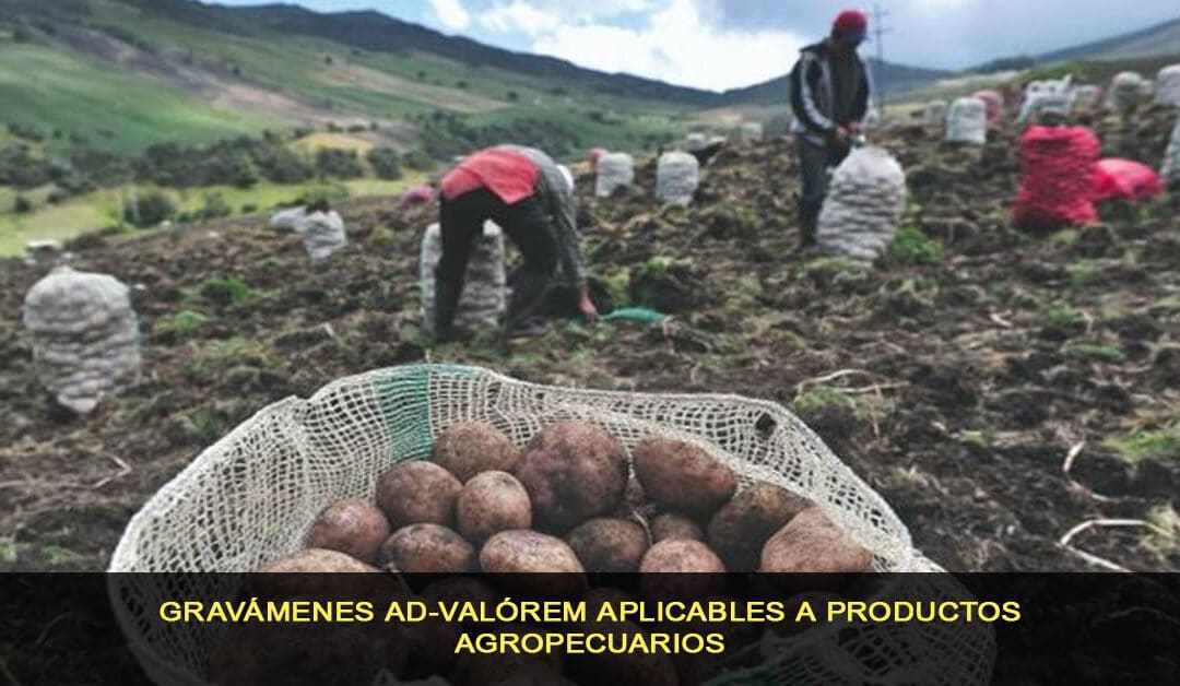 Gravámenes Ad-Valórem aplicables a productos agropecuarios