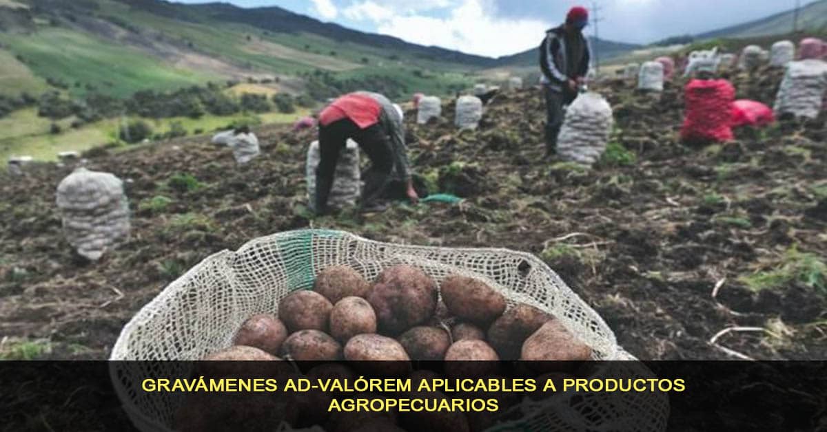 Gravámenes Ad-Valórem aplicables a productos agropecuarios