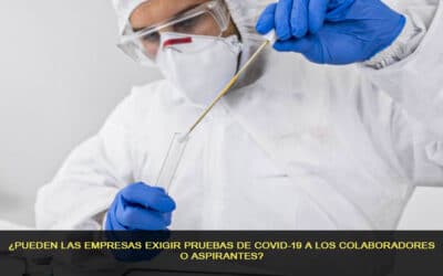 ¿Pueden las empresas exigir prueba de COVID-19 a los colaboradores o aspirantes?