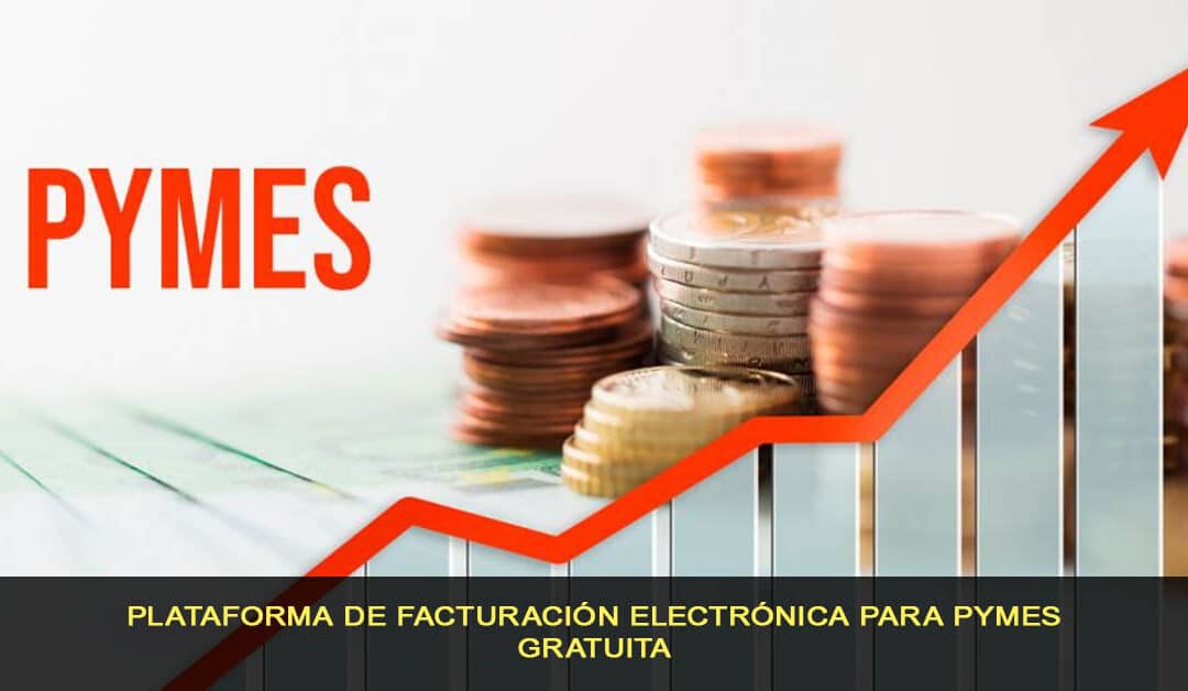 Plataforma de facturación electrónica para PYMES gratuita