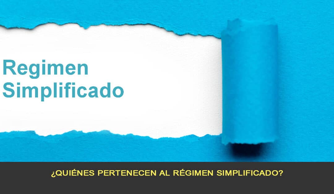 ¿Quiénes pertenecen al régimen simplificado?