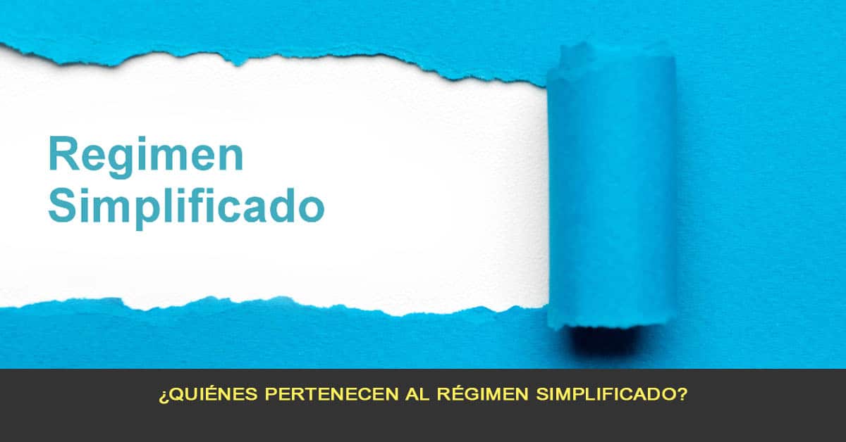 ¿Quiénes pertenecen al régimen simplificado?