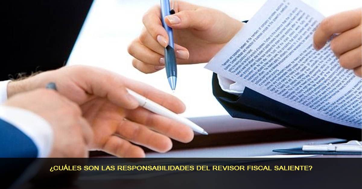 ¿Cuáles son las responsabilidades del revisor fiscal saliente?