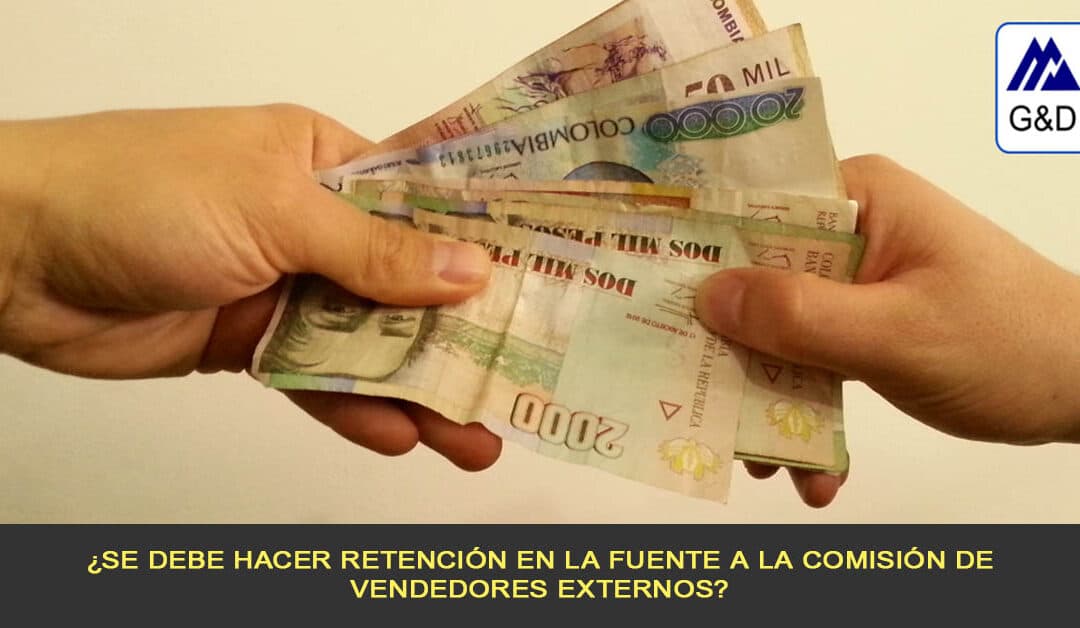 ¿Se debe hacer retención en la fuente a la comisión de vendedores externos?