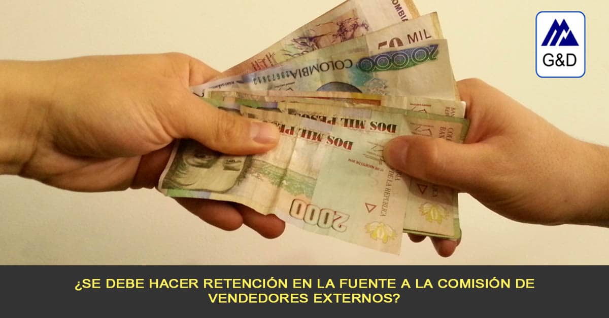 ¿Se debe hacer retención en la fuente a la comisión de vendedores externos?