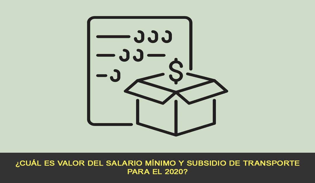 ¿Cuál es valor del salario mínimo y subsidio de transporte para el 2020?