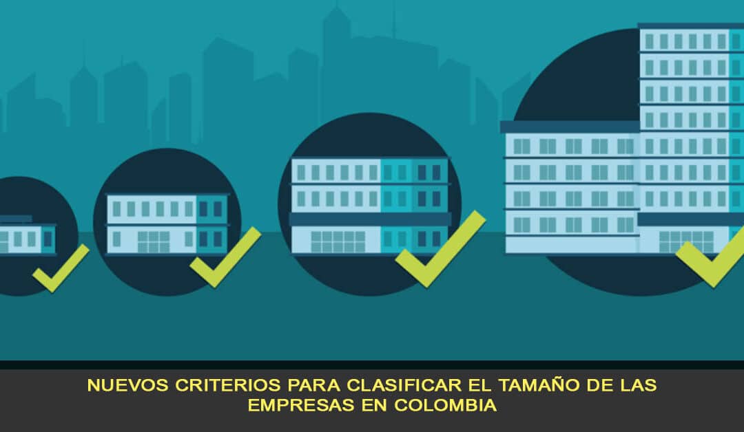 Nuevos criterios para clasificar el tamaño de las empresas en Colombia