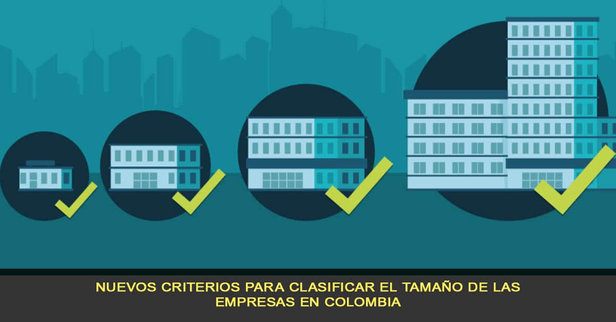 Nuevos criterios para clasificar el tamaño de las empresas en Colombia