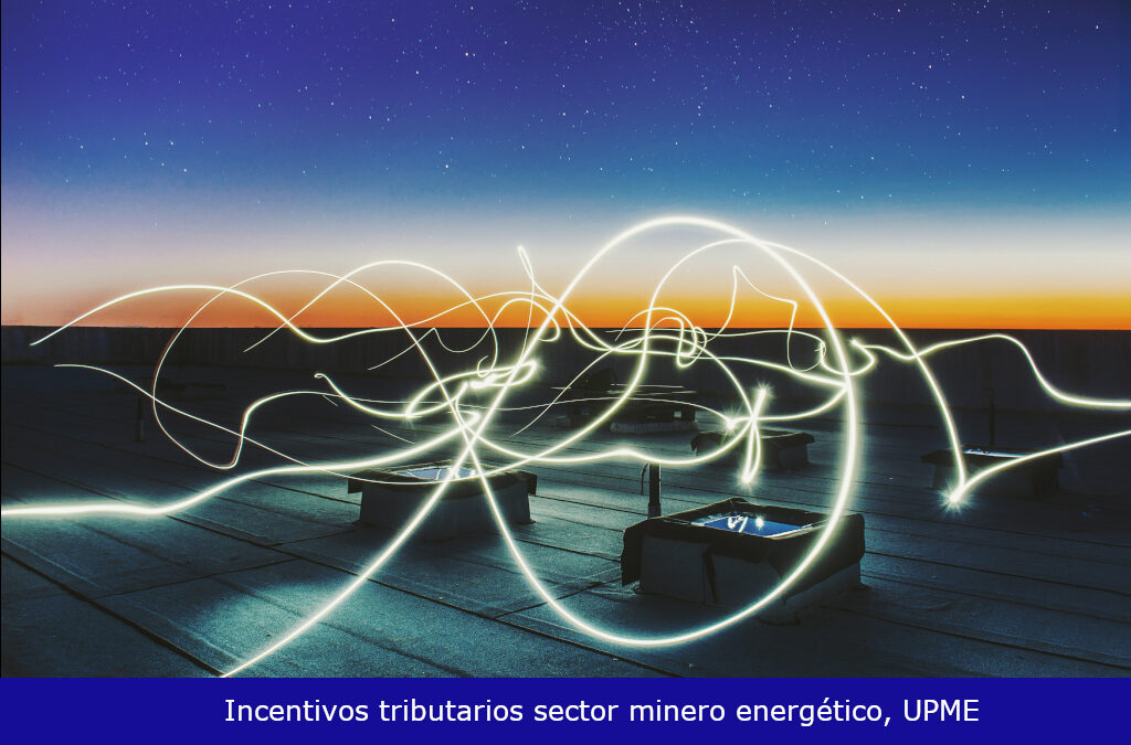Incentivos tributarios sector minero energético, UPME