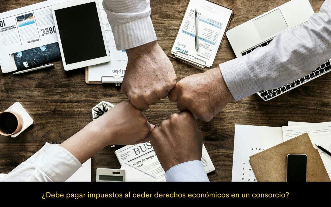 ¿Debe pagar impuestos al ceder derechos económicos en un consorcio? – Concepto DIAN 003523