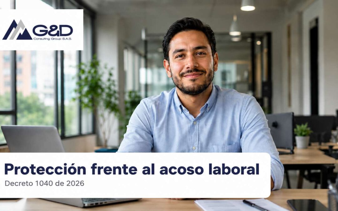 ¿Qué protección existe frente al acoso y la violencia laboral? – Decreto Ministerio del Trabajo No. 1040 de 2026